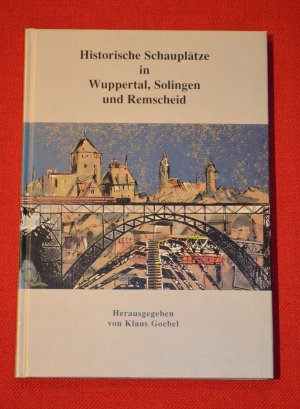 Historische Schauplätze in Wuppertal, Solingen und Remscheid (ISBN 9781118568453)