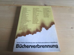 gebrauchtes Buch – Joachim-Felix Leonhard – Bücherverbrennung - Zenzur, Verbot, Vernichtung unter dem Nationalsozialismus in Heidelberg