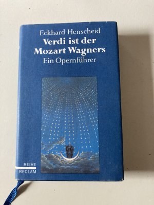 gebrauchtes Buch – Eckhard Henscheid – Verdi ist der Mozart Wagners - Ein Opernführer für Versierte und Versehrte. (Reihe Reclam)