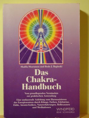 gebrauchtes Buch – Sharamon, Shalila; Baginski – Das Chakra-Handbuch - Eine umfassende Anleitung zum Harmonisieren der Energiezentren durch Klänge, Farben, Edelsteine, Düfte, Atemtechniken, Naturerfahrungen, Reflexzonen und Meditationen