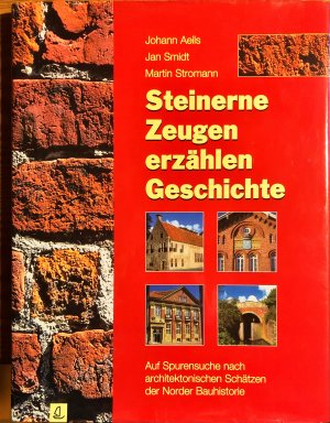 Steinerne Zeugen erzählen Geschichte - Auf Spurensuche nach architektonischen Schätzen der Norder Bauhistorie (ISBN 9789028605121)