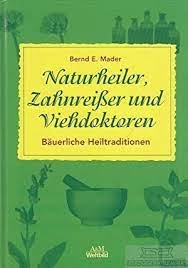 gebrauchtes Buch – Mader, Bernd E – Naturheiler, Zahnreißer und Viehdoktoren. Bäuerliche Heiltraditionen.