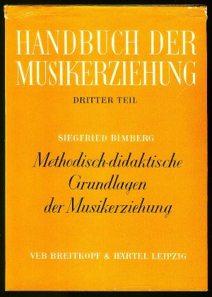 Handbuch der Musikerziehung  ;  Methodisch - didaktische Grundlagen der Musikerziehung