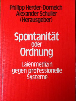 Spontanität und Ordnung. Laienmedizin gegen professionelle Systeme.