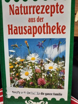 gebrauchtes Buch – Naturrezepte aus der Hausapotheke. Bewährte Heilmittel für die ganze Familie