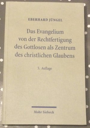 Das Evangelium von der Rechtfertigung des Gottlosen als Zentrum des christlichen Glaubens