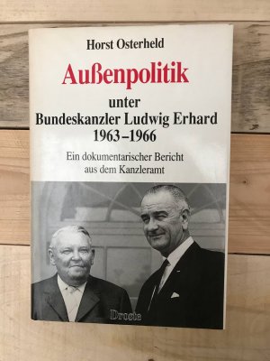 Aussenpolitik unter Bundeskanzler Ludwig Erhard 1963-1966 - Ein dokumentarischer Bericht aus dem Kanzleramt