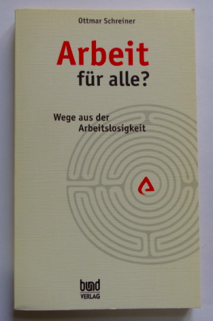 Arbeit für alle? - wege aus der arbeitslosigkeit