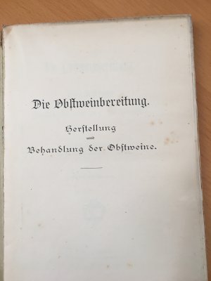 Die Obstweibereitung. Herstellung und Behandlung der Obstweine.