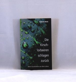 gebrauchtes Buch – Kathrin Reitz – Die Kirschlorbeeren schlagen zurück - Mehr Geschichten aus dem Leben