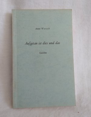 antiquarisches Buch – Anton Worsch – Aufgetan ist dies und das. Gedichte.