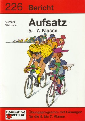 gebrauchtes Buch – Gerhard Widmann – Aufsatz (Bericht), 5.-7. Klasse. Übungsprogramm mit Lösungen für die 5. bis 7. Klasse. = HAUSCHKA-Trainingsbücher und Lernprogramme 226.