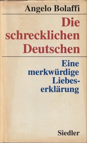 gebrauchtes Buch – Angelo Bolaffi – Die schrecklichen Deutschen. Eine merkwürdige Liebeserklärung.