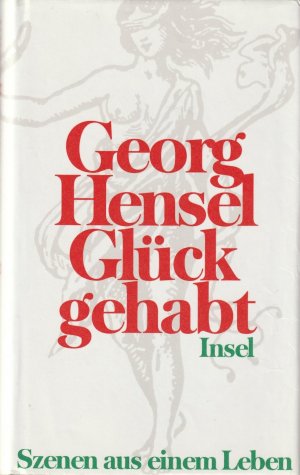 gebrauchtes Buch – Georg Hensel – Glück gehabt. Szenen aus einem Leben.