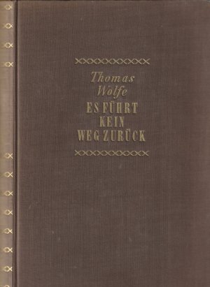 Es führt kein Weg zurück. Roman. [Einzig autorisierte Übertragung aus dem Amerikanischen von Ernst Reinhard].