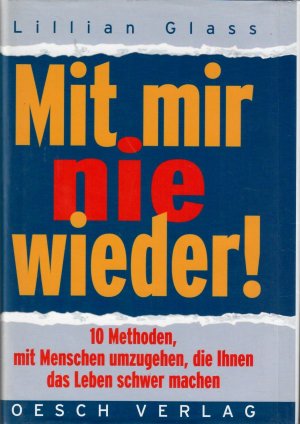 gebrauchtes Buch – Lillian Glass – Mit mir nie wieder! 10 Methoden, mit Menschen umzugehen, die Ihnen das Leben schwer machen. Aus dem Amerikanischen von Angelika Bardeleben.