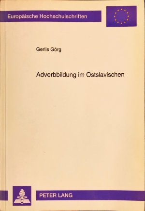 Adverbbildung im Ostslavischen. Reihe XVI/43 Slawische Sprachen und Literaturen