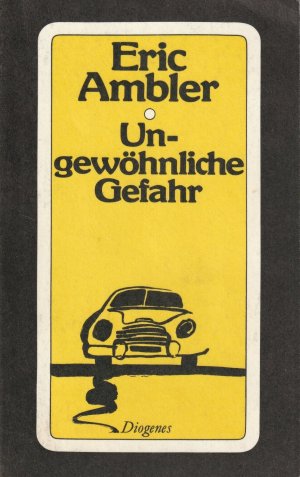 gebrauchtes Buch – Eric Ambler – Ungewöhnliche Gefahr. Roman. Aus dem Englischen von Walter Hertenstein u. Werner Morlang. = Diogenes-Taschenbücher 75/13.