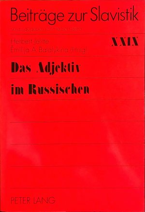 Das Adjektiv im Russischen - Geschichte, Strukturen, Funktionen. Beiträge zur Slavistik Band 29