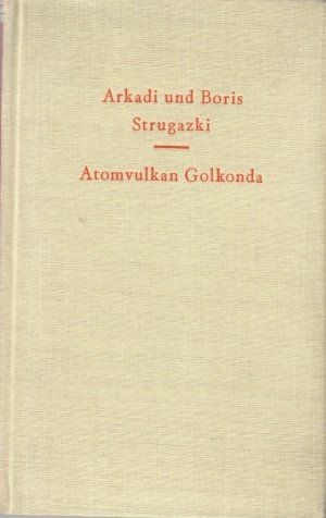 antiquarisches Buch – Strugazki, A.[rkadi] und B – Atomvulkan Golkonda. Wissenschaftlich-phantastischer Roman. [Deutsch von Willi Berger].