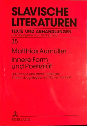 Innere Form und Poetizität - Die Theorie Aleksandr Potebnjas in ihrem begriffsgeschichtlichen Kontext