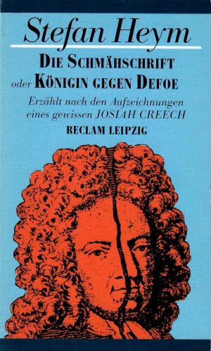 Die Schmähschrift oder Königin gegen Defoe. Erzählt nach den Aufzeichnungen eines gewissen Josiah Creech. [Vom Autor besorgte Übersetzung. Aus dem Englischen.]. = Reclam-Bibliothek Band 588.