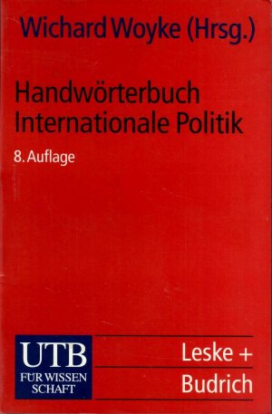 gebrauchtes Buch – Woyke, Wichard  – Handwörterbuch Internationale Politik. = UTB 702.