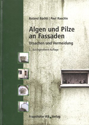 Algen und Pilze an Fassaden. - Ursachen und Vermeidung.