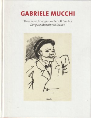 gebrauchtes Buch – Brecht, Bertolt - Mucchi – Theaterzeichnungen zu Bertolt Brechts "Der gute Mensch von Sezuan". Im Auftrag des Brecht-Weigel-Hauses, Buckow, und der Akademie der Künste, Berlin, herausgegeben von Rosa von der Schulenburg.