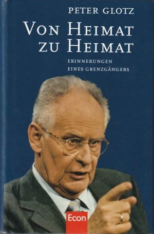 gebrauchtes Buch – Peter Glotz – Von Heimat zu Heimat. Erinnerungen eines Grenzgängers.