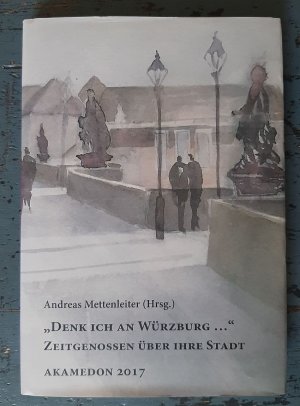 gebrauchtes Buch – Mettenleiter, Andreas  – Denk ich an Würzburg ..." - Zeitgenossen über ihre Stadt