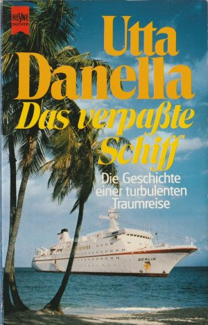 gebrauchtes Buch – Utta Danella – Das verpaßte Schiff. Die Geschichte einer turbulenten Traumreise.