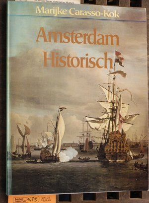 Amsterdam historisch een stadsgeschiedenis aan de hand van de collectie van het Amsterdams Historisch Museum