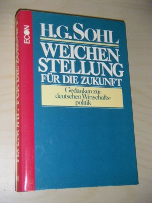 gebrauchtes Buch – Hans-Günther Sohl – Weichenstellung für die Zukunft. Gedanken zur deutschen Wirtschaftspolitik (signiert)