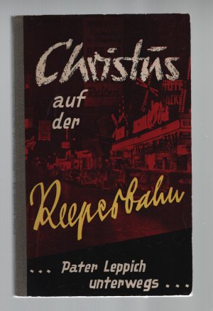 Christus auf der Reeperbahn / Pater Leppich unterwegs