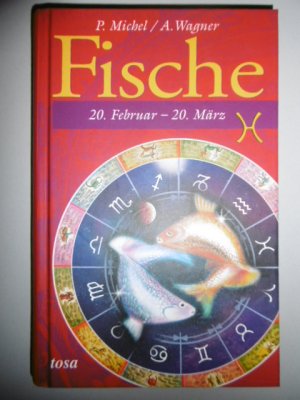 gebrauchtes Buch – Michel, P. / Wagner – Fische: 20. Februar - 20. März