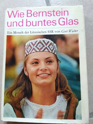 gebrauchtes Buch – Gert Walter – Wie Bernstein und buntes Glas - Ein Mosaik der Litauischen SSR