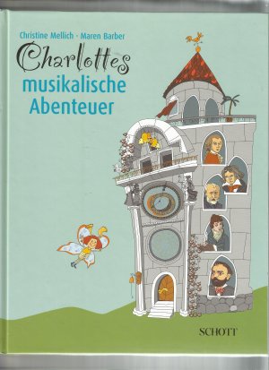 gebrauchtes Buch – Mellich, Christine (Text)  – Charlottes musikalische Abenteuer - Band 1. Aufgeschrieben von Christine Mellich. Mit Illustration von Maren Barber