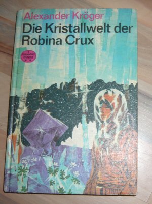 gebrauchtes Buch – Alexander Kröger – Die Kristallwelt der Robina Crux