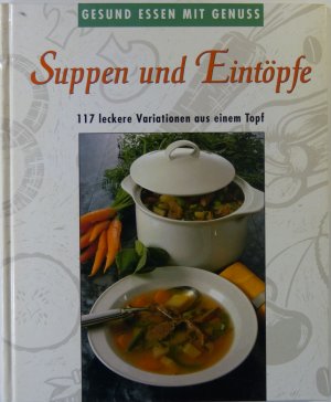 Gesund essen mit Genuss / Suppen und Eintöpfe