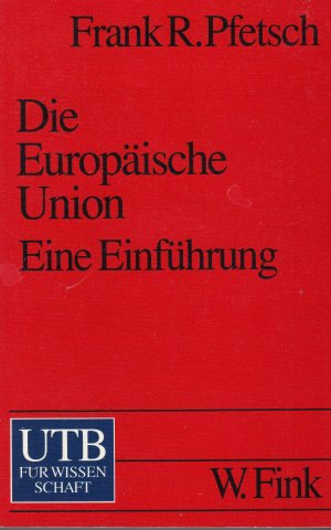 gebrauchtes Buch – Pfetsch, Frank R – Die Europäische Union - Geschichte, Institutionen, Prozesse