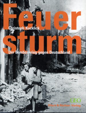 Feuersturm - Der Bombenkrieg gegen Deutschland