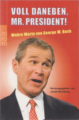 gebrauchtes Buch – Jacob Weisberg – Voll daneben, Mr. President!