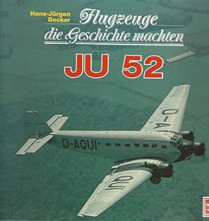 Flugzeuge die Geschichte machten. Ju 52