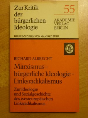 gebrauchtes Buch – Richard Albrecht – Marxismus - bürgerliche Ideologie - Linksradikalismus. Zur Ideologie und Sozialgeschichte des westeuropäischen Linksradikalismus