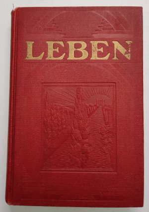 Leben. Der unfehlbare Beweis aus dem Worte des Schöpfers, daß er für den Menschen den Weg schuf, sich ewigen Lebens auf Erden zu erfreuen, und daß die Erde in ein Paradies verwandelt werden wird.