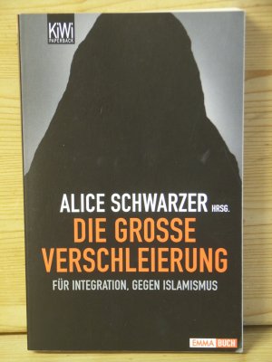 gebrauchtes Buch – Alice Schwarzer – "Die große Verschleierung - Für Integration, gegen Islamismus"