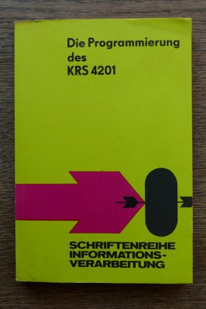 Die Programmierung des Kleinrechnersystems Robotron 4201