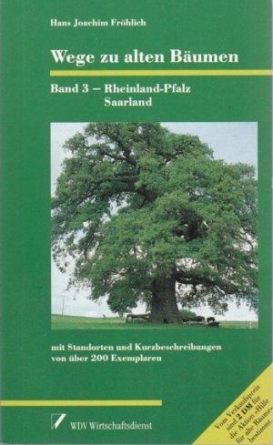 Wege zu alten Bäumen. Band 3 - Rheinland-Pfalz und Saarland