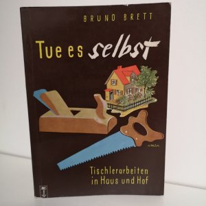 Tue es selbst - Tischlerarbeiten in Haus und Hof